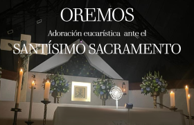 ADORACIÓN AL SANTÍSIMO